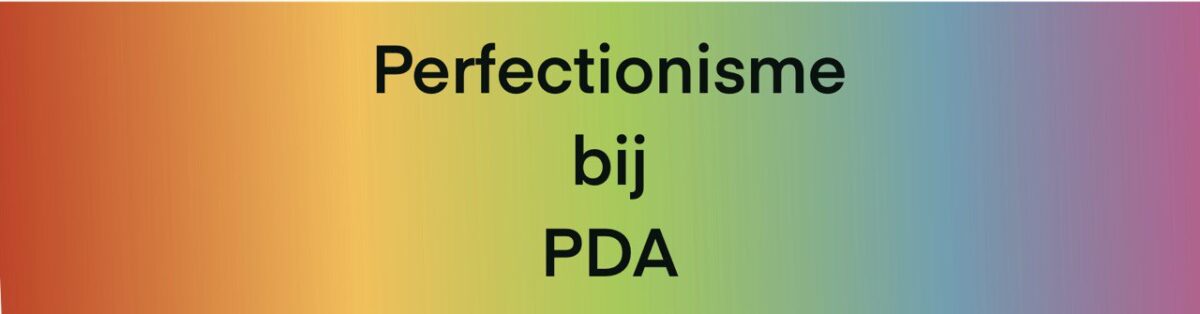 PDA, autisme en perfectionisme