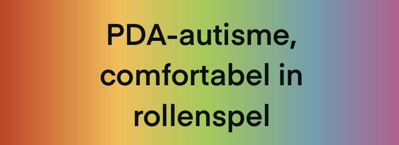 PDA-autisme, comfortabel in rollenspel
