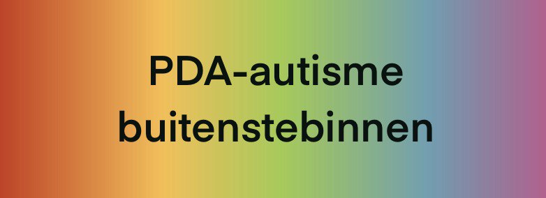 Als PDA-autisme van binnen zit.