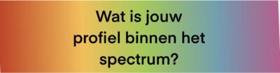 Wat is jouw profiel binnen het spectrum?