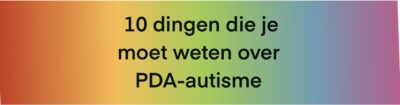 10 weetjes over PDA-autisme