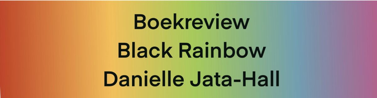 Boekreview: Black Rainbow van Danielle Jata-Hall